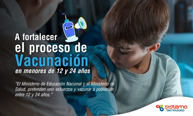 A fortalecer el proceso de vacunación en menores de 12 y 24 años