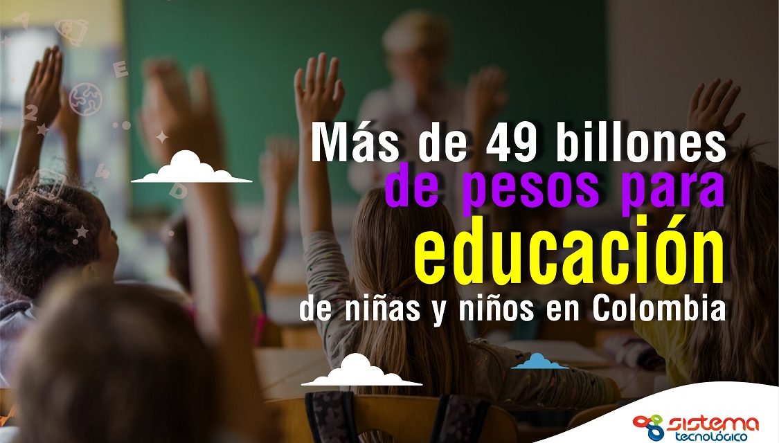 Mas de 49 billones de pesos  para educación de niñas y niños en Colombia